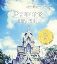 Bangkok Les essentiels, travel guide by Linda Pantanella Nilson, Editions Nomades 2018